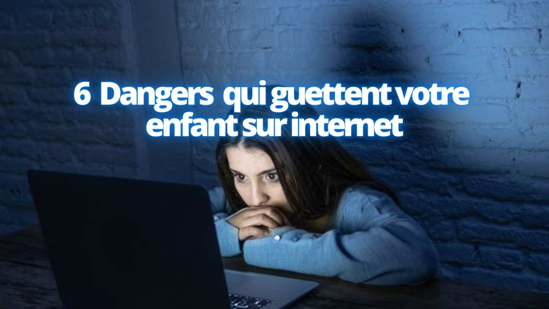 6 Dangers qui guettent votre enfant sur internet
