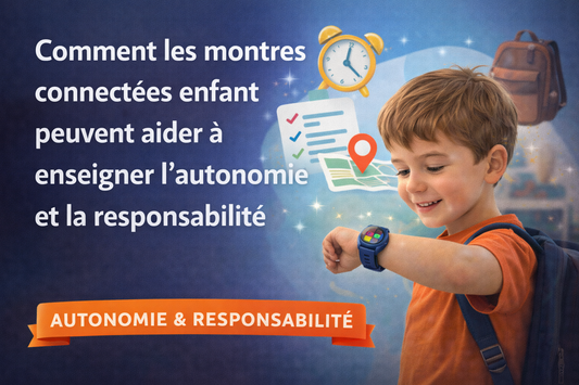 Comment les montres connectées peuvent aider à enseigner à vos enfants la responsabilité et l'autonomie